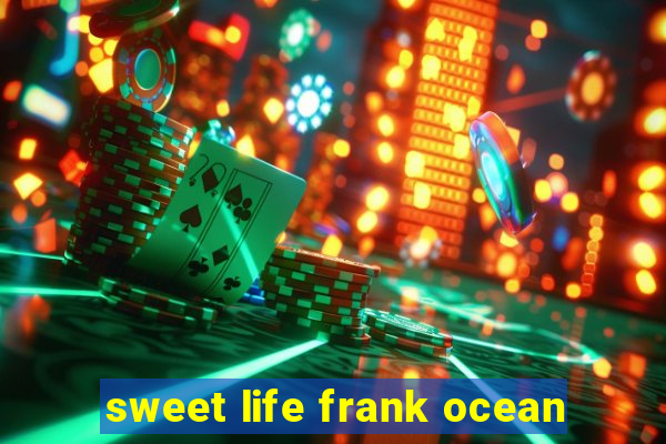 sweet life frank ocean